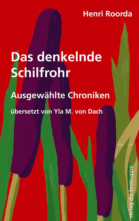 Das denkelnde Schilfrohr. Ausgewählte Chroniken