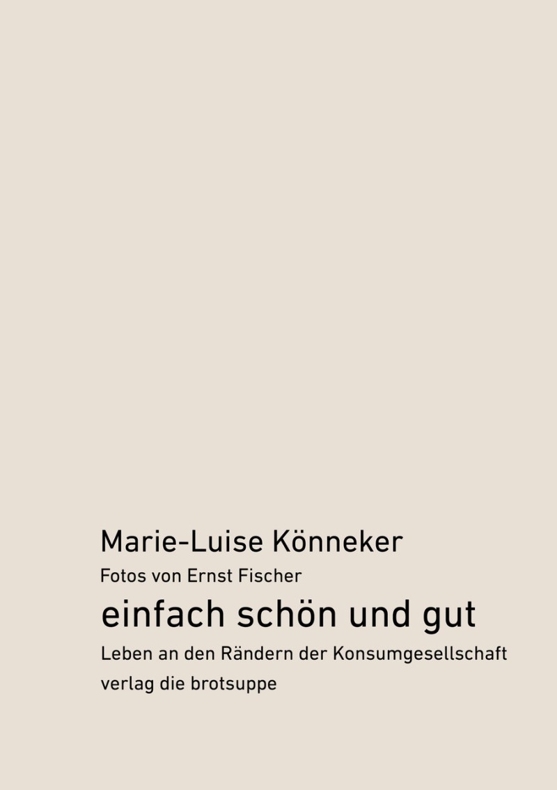 einfach schön und gut <br> Leben an den Rändern der Konsumgesellschaft